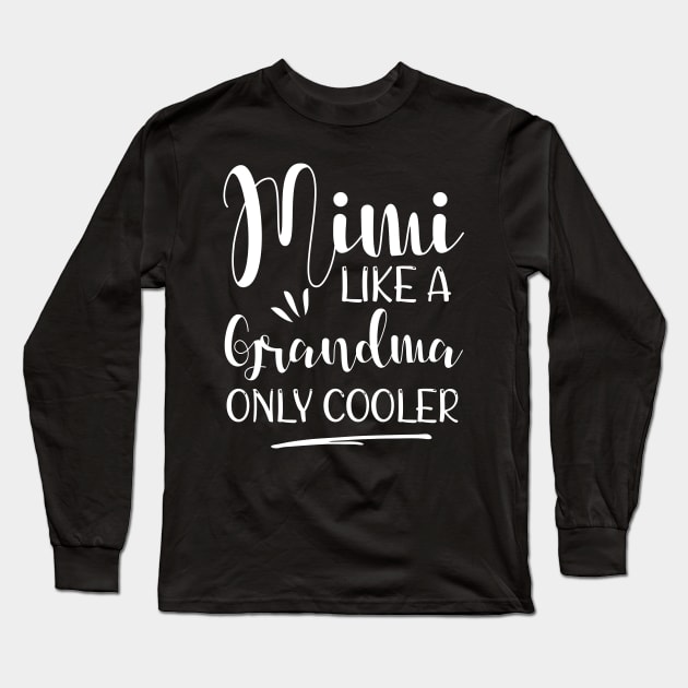 Mimi Like A Grandma Only Cooler Long Sleeve T-Shirt by printalpha-art